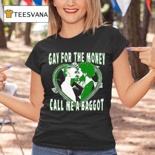 Heart Gay For The Money Call Me A Baggo T Shirt
