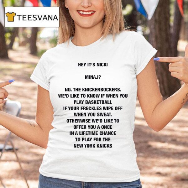 Hey It S Nicki Minaj No The Knickerbockers We D Like To Know If When You Play Basketball T Shirt