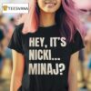 Hey It S Nicki Minaj T Shirt