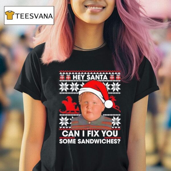 Hey Santa Can I Fix You Some Sandwiches Christmas T Shirt