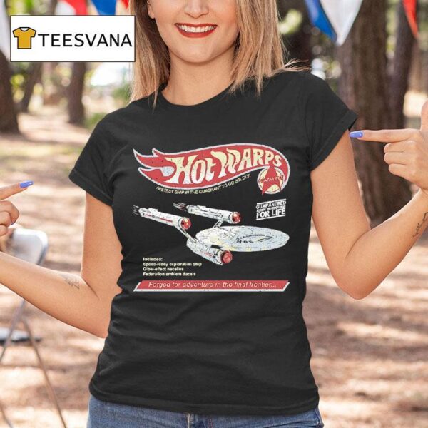 Hot Warps Fastest Ship In The Quadrant To Go Boldly Forged For Adventure In The Final Frontier T Shirt