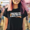 Houston Rockets Sometimes You Sometimes Me Always Clutch T Shirt
