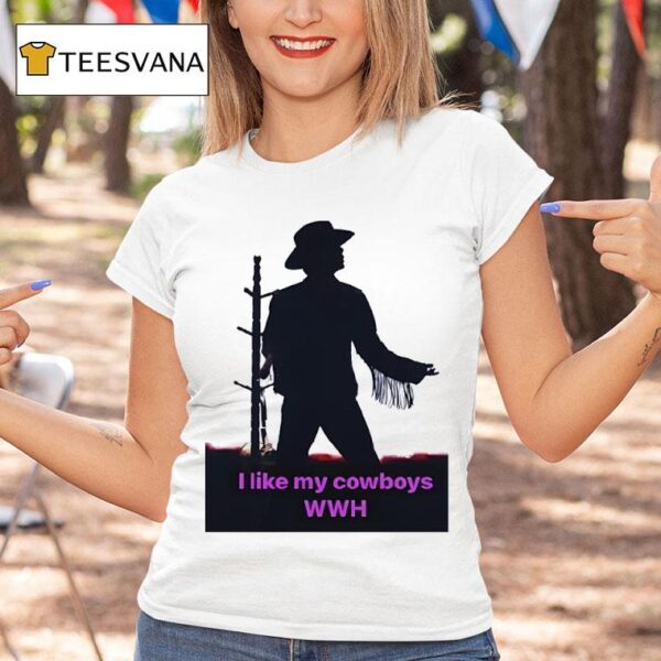 I Like My Cowboys Wwh T Shirt