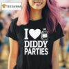 I Love Baby Oil Diddy Parties T Shirt