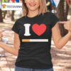 I Love Cigarette T Shirt
