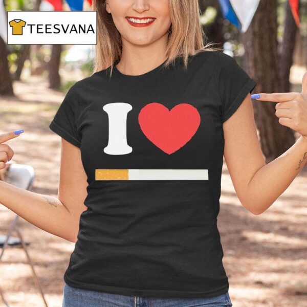 I Love Cigarette T Shirt