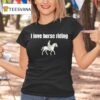 I Love Horse Riding T Shirt