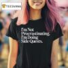I M Not Procrastinating I M Doing Side Quests T Shirt