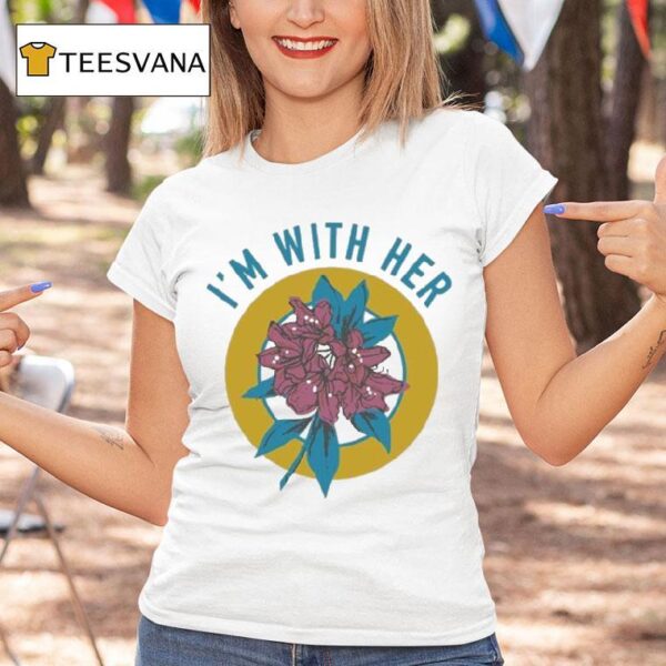 I M With Her Rhododendron T Shirt