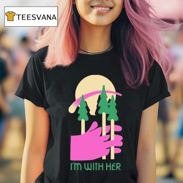 I M With Her Three Trees T Shirt