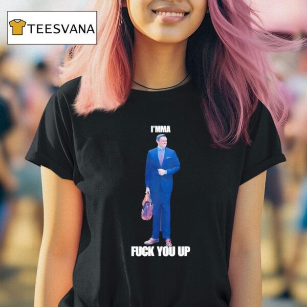 I Mma Fuck You Up Aidan Kearney T Shirt