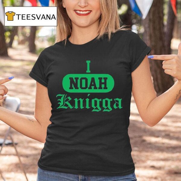 I Noah Knigga T Shirt