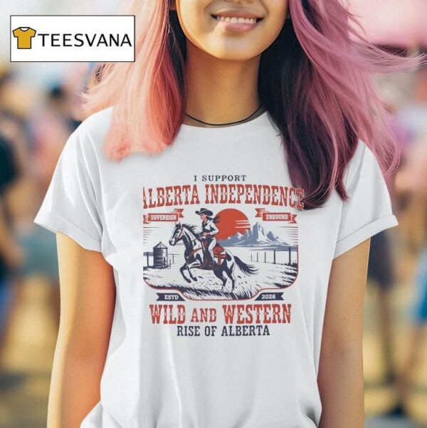I Support Alberta Independence Wild And Western Rise Of Alberta Estd T Shirt