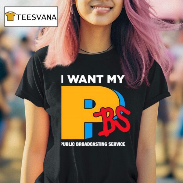 I Want My Pbs Public Broadcasting Service T Shirt