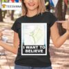 I Want To Believe Map T Shirt