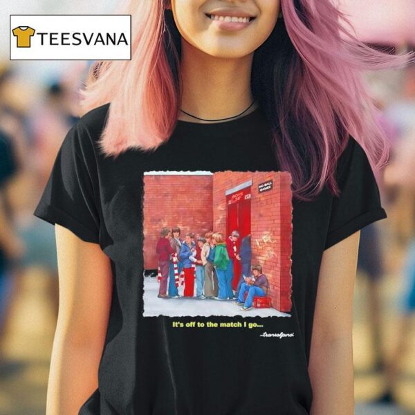 It S Off To The Match I Go Transalpino T Shirt