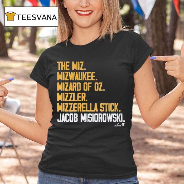 Jacob Misiorowski The Miz The Mizwauke Mizard Of Oz Mizzler Mizzerella Stick Nicknames T Shirt