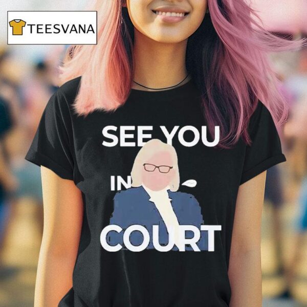 Janet Mills See You In Cour T Shirt