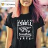 Jason Isbell Something More Than Free T Shirt