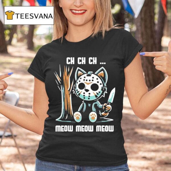 Jason Voorhees Ch Ch Ch Meow Meow Meow Cat Movie Horror T Shirt