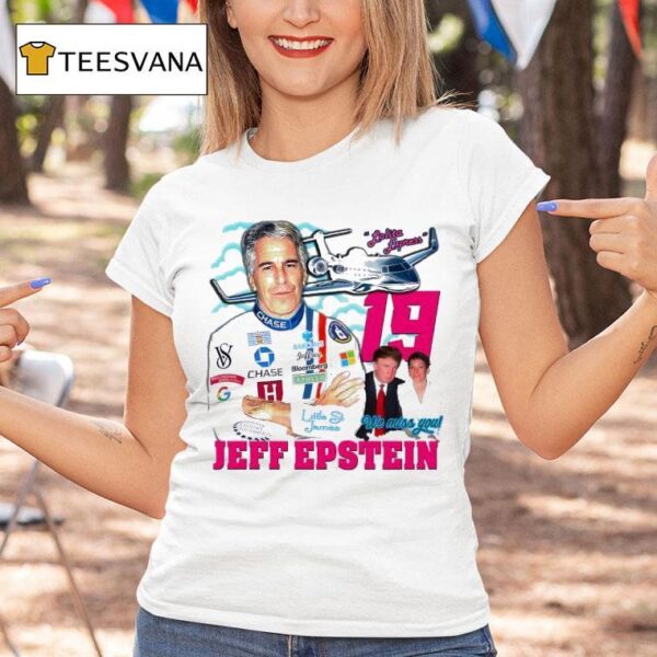 Jeffrey Epstein We Miss You T Shirt