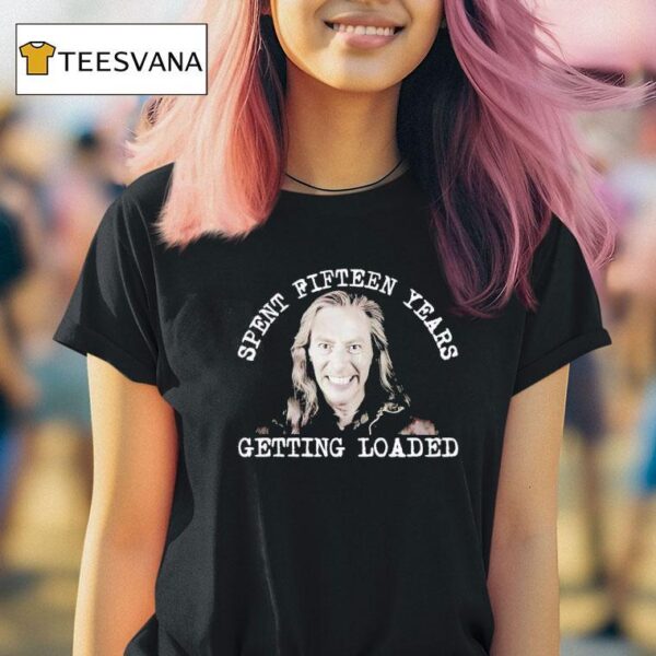 Jen Razavi Spent Fifn Years Getting Loaded T Shirt