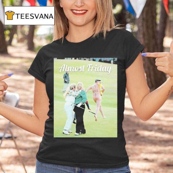 John Daly Almost Friday Day Th Hole T Shirt