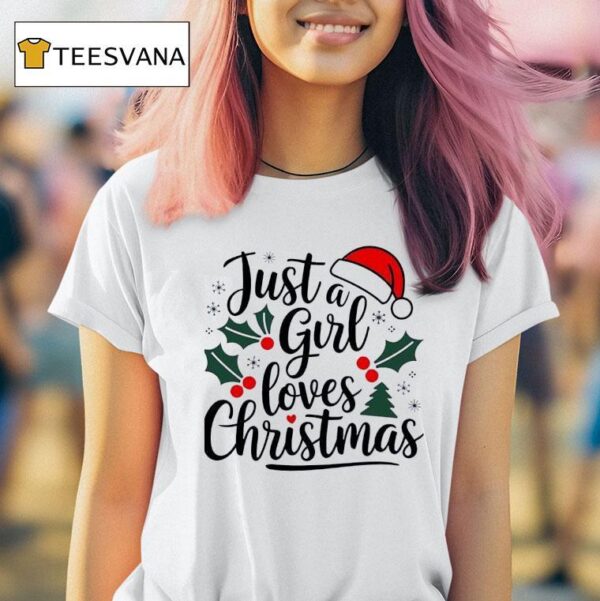 Just A Girl Loves Christmas T Shirt