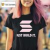 Just Build I T Shirt