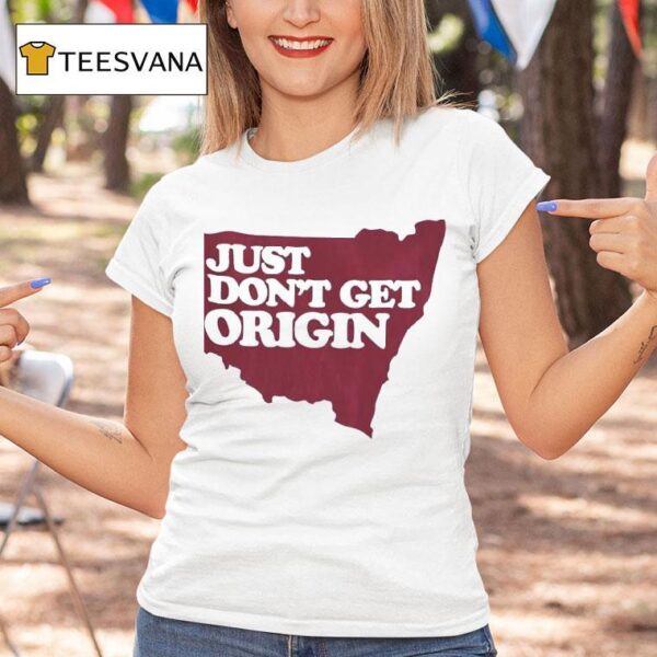 Just Don T Get Origin T Shirt