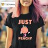 Just Peachy Cute T Shirt