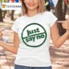 Just Say No Logo T Shirt