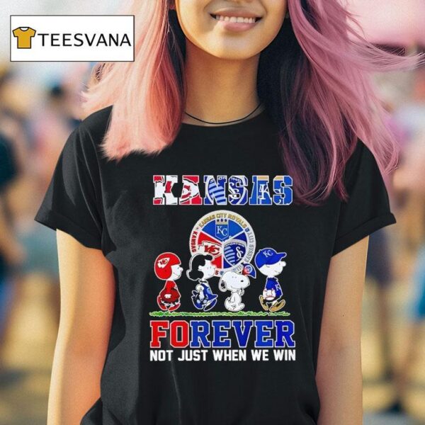 Kansas Sports Teams Forever Not Just When We Win T Shirt