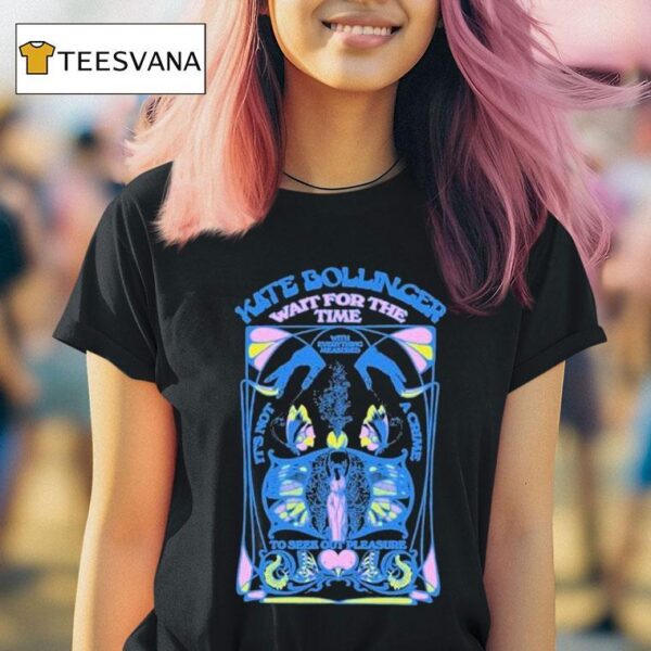 Kate Bollinger Wait For The Time To Seek Out Pleasure Butterfly T Shirt