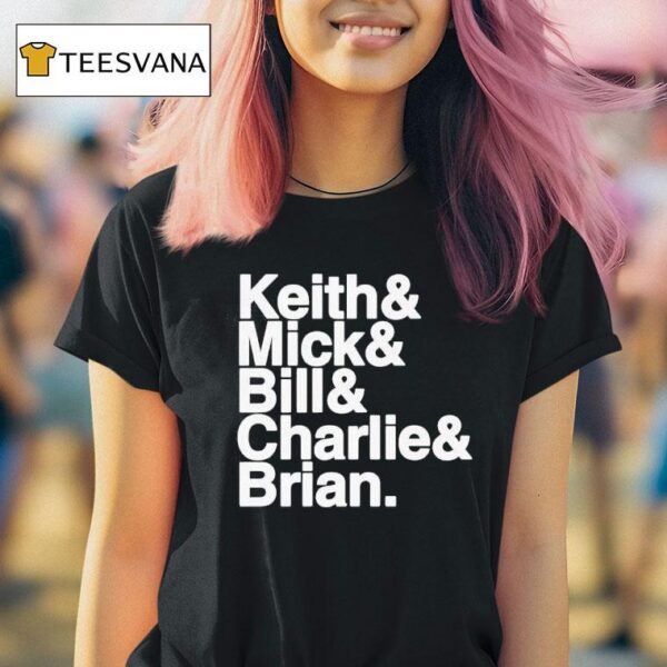 Keith And Mick And Bill And Charlies And Brian T Shirt