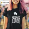 Kentucky Wildcats The Greatest Tradition In College Basketball T Shirt