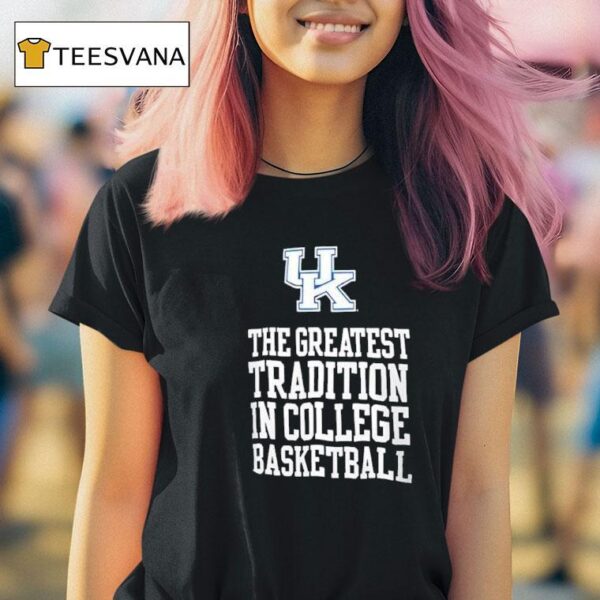 Kentucky Wildcats The Greatest Tradition In College Basketball T Shirt