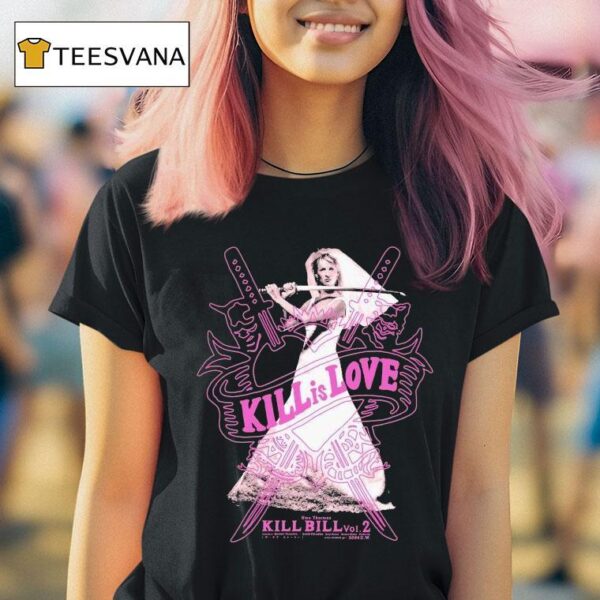 Kill Bill Kill Is Love Uma Thurman T Shirt