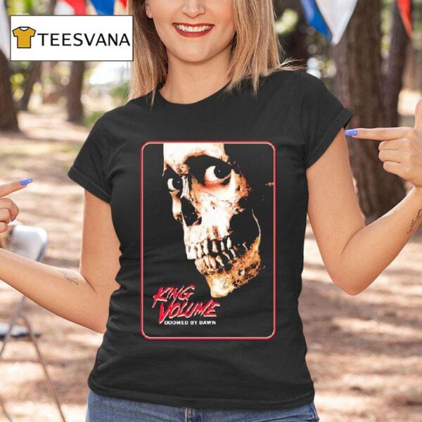 King Volume Doomed By Dawn T Shirt