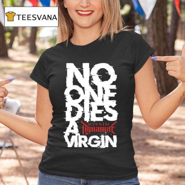 Kissin Dynamite No One Dies Virgin T Shirt
