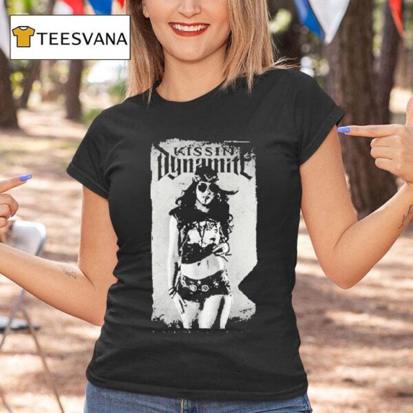 Kissin Dynamite Somebody S Gotta Do I T Shirt