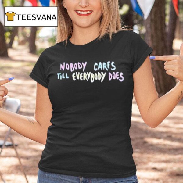 Kofi Stone Nobody Cares Till Everybody Does T Shirt