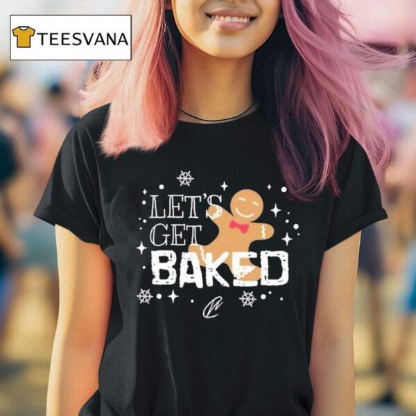 Let S Get Baked Holiday Christmas T Shirt
