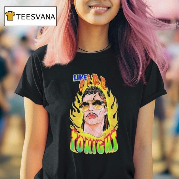Like Fire Tonight Graphic T Shirt
