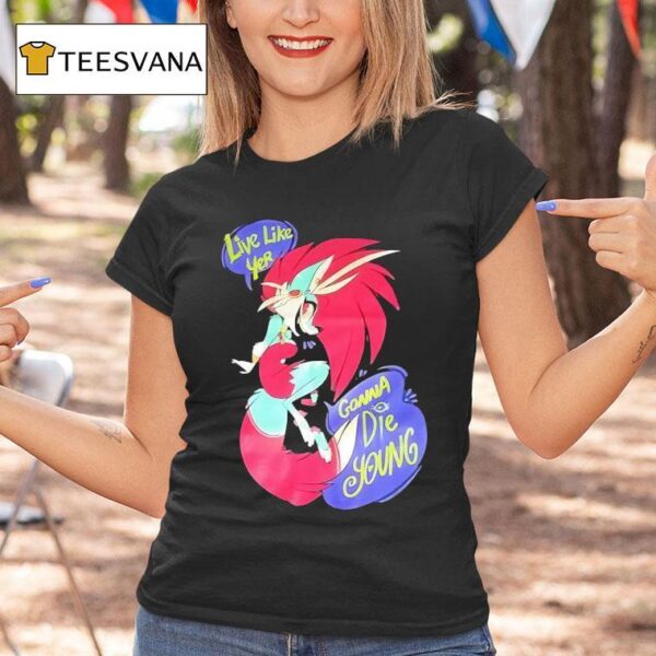 Live Like Yer Gonna Die Young Hazbin Hotel T Shirt