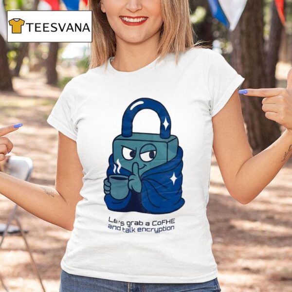 Lock Let S Grab A Cofhe And Talk Encryption T Shirt