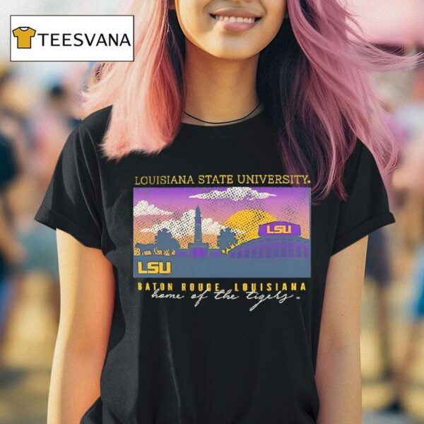 Louisiana State University Baton Rougelouisana Home Of The Tigers T Shirt