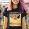Love Is Love The Future Is In The Pas T Shirt