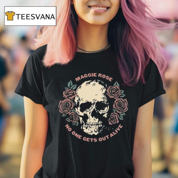 Maggie Rose No One Gets Out Alive Skull T Shirt