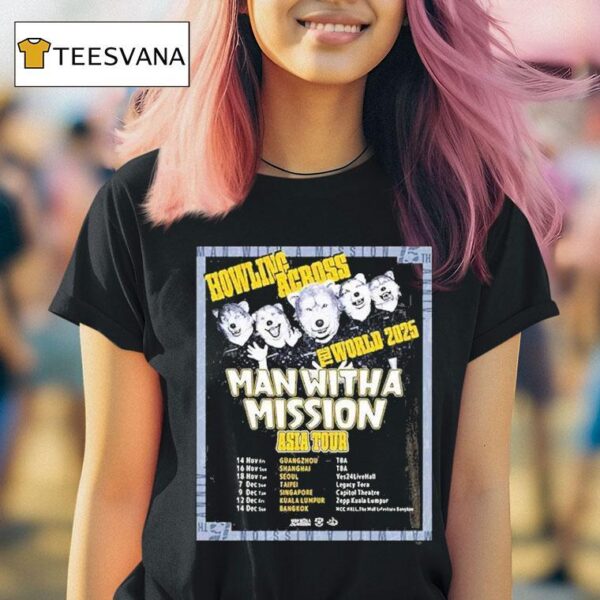 Man With A Mission Howling Across The World Asia Tour Dates And Locations T Shirt